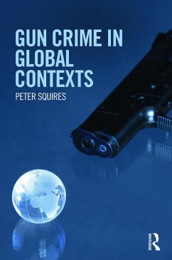 Gun Crime in Global Contexts - Squires, Peter