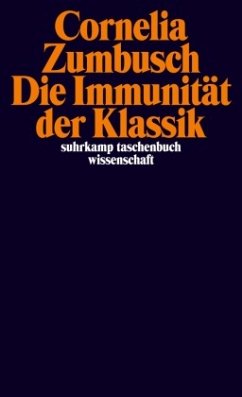 Die Immunität der Klassik - Zumbusch, Cornelia