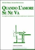 Quando l'amore se ne va. La coppia tra disillusioni, accordi, compromessi e separazioni Quando l'amore se ne va. La coppia tra disillusioni, accordi, compromessi e separazioni