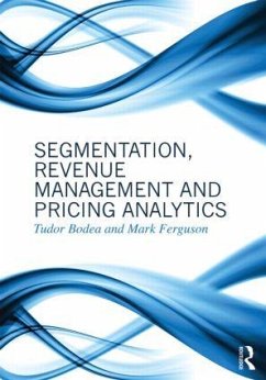 Segmentation, Revenue Management and Pricing Analytics - Bodea, Tudor; Ferguson, Mark (The Georgia Tech College of Management, Atlanta, USA