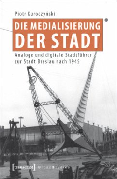 Die Medialisierung der Stadt - Kuroczynski, Piotr