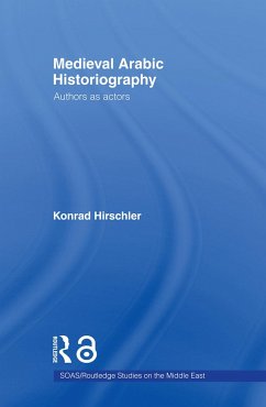 Medieval Arabic Historiography - Hirschler, Konrad