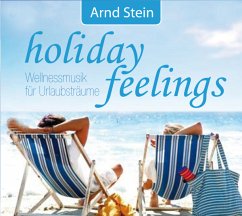 Holiday Feelings-Wellnessmusik Urlaub - Stein,Arnd
