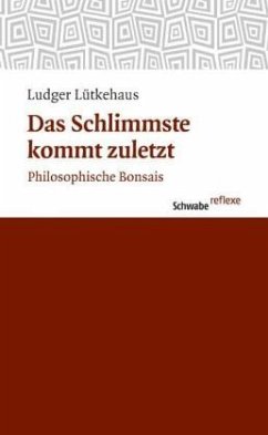 Das Schlimmste kommt zuletzt - Lütkehaus, Ludger