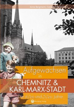 Die 40er und 50er Jahre. Aufgewachsen in Chemnitz und Karl-Marx-Stadt - Krankemann, Carsten;Bergmann, Anne
