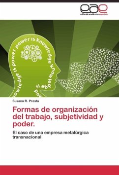 Formas de organización del trabajo, subjetividad y poder. - Presta, Susana R.