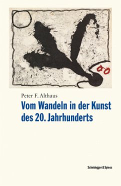 Vom Wandeln in der Kunst des 20. Jahrhunderts: Erinnerungen eines Kunstbegeisterten Peter F. Althaus Author
