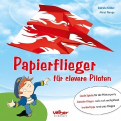 Papierflieger für clevere Piloten - Köbler, Daniela;Wenge, Almut