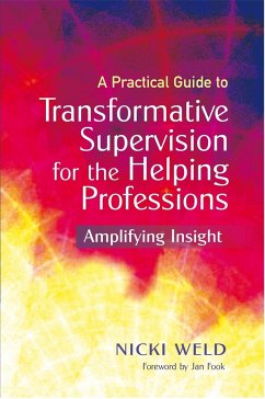 A Practical Guide to Transformative Supervision for the Helping Professions - Weld, Nicki