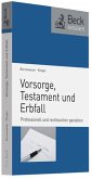 Vorsorge, Testament und Erbfall: Professionell und rechtssicher gestalten (Beck-Ratgeber) professionell und rechtssicher gestalten