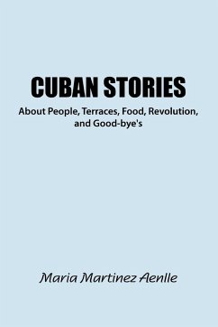 Cuban Stories about People, Terraces, Food, Revolution, and Good-Bye's - Martinez, Maria