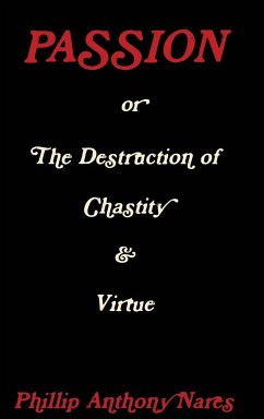Passion or the Destruction of Chastity & Virtue - Nares, Phillip Anthony