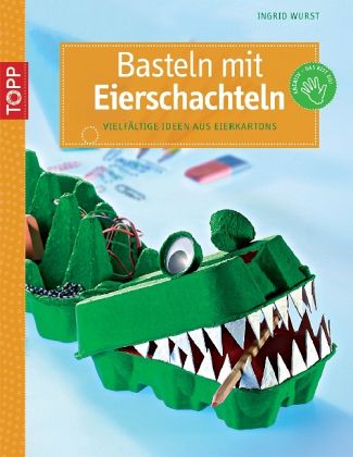 Basteln mit Eierschachteln Basteln mit Eierschachteln