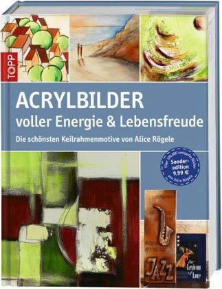 Acrylbilder voller Energie & Lebensfreude