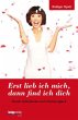 Erst lieb ich mich, dann find ich dich - Bild 1