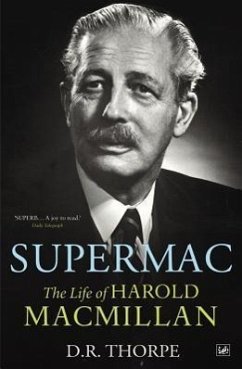Supermac: The Life of Harold MacMillan - Thorpe, D. R.