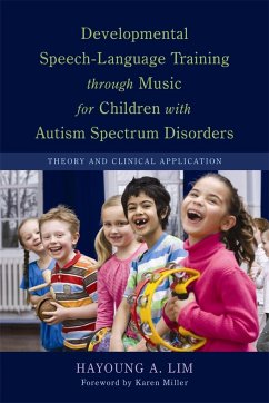 Developmental Speech-Language Training Through Music for Children with Autism Spectrum Disorders: Theory and Clinical Application - Lim, Hayoung A.