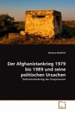 Der Afghanistankrieg 1979 bis 1989 und seine politischen Ursachen