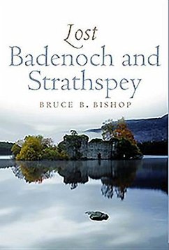 Lost Badenoch and Strathspey - Bishop, Bruce B.