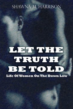 Let the Truth Be Told Life of Women on the Down Low - Harrison, Shawna