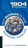 1904 Geschichten 01. Mit Schalke is wie wennze fliechs 1904 Geschichten 01. Mit Schalke is wie wennze fliechs