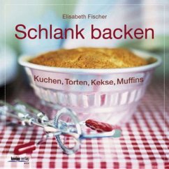 Schlank backen - Fischer, Elisabeth