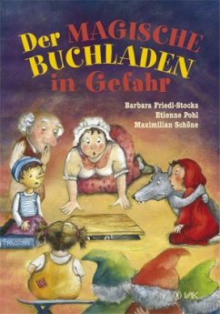 Der Magische Buchladen in Gefahr - Friedl-Stocks, Barbara;Schöne, Maximilian;Pohl, Etienne
