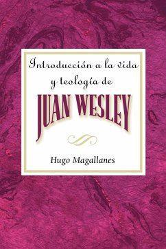 Introduccion a la Vida y Teologia de Juan Wesley Aeth - Magallanes, Hugo