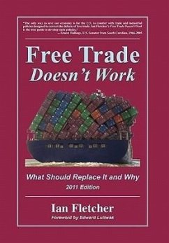 Free Trade Doesn't Work: What Should Replace It and Why, 2011 Edition - Fletcher, Ian