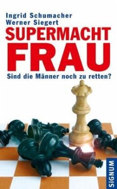 Supermacht Frau - Siegert, Werner;Schumacher, Ingrid