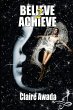 BELIEVE 2 ACHIEVE - Bild 1