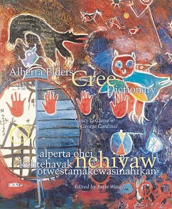 Alberta Elders' Cree Dictionary/Alperta Ohci Kehtehayak Nehiyaw Otwestamâkewasinahikan - LeClaire, Nancy; Cardinal, George