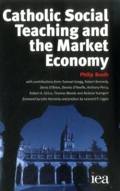 Catholic Social Teaching and the Market Economy - Booth, Philip