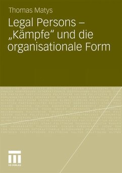 Legal Persons ¿ ¿Kämpfe¿ und die organisationale Form - Matys, Thomas