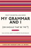My Grammar and I (or Should That Be 'Me'?)
