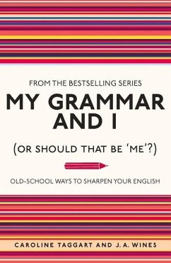 My Grammar and I (or Should That Be 'Me'?) - Taggart, Caroline; Wines, J. A.
