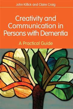 Creativity and Communication in Persons with Dementia - Craig, Claire; Killick, John