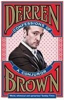 Confessions of a Conjuror - Brown, Derren