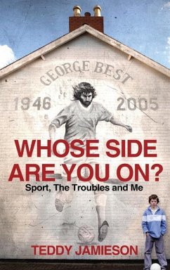 Whose Side Are You On?: Sport, the Troubles and Me - Jamieson, Teddy
