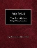Faith for Life High School Teachers Guide - Pathlight Weeday Curriculum Faith for Life High School Teachers Guide - Pathlight Weeday Curriculum