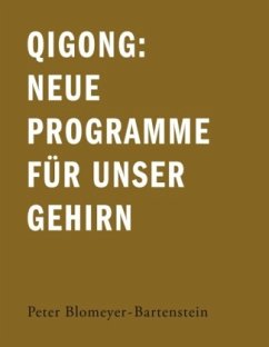 Qigong: Neue Programme für unser Gehirn - Blomeyer-Bartenstein, Peter