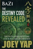 BaZi -- The Destiny Code Revealed