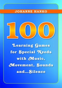 100 Learning Games for Special Needs with Music, Movement, Sounds And...Silence - Hanko, Johanne