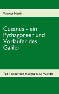 Cusanus - ein Pythagoreer und Vorläufer des Galilei - Martin, Werner