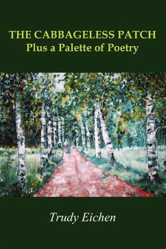 THE CABBAGELESS PATCH Plus a Palette of Poetry - Eichen, Trudy