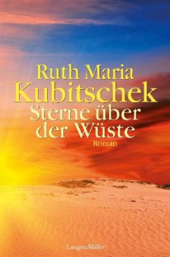 Sterne über der Wüste - Kubitschek, Ruth Maria