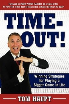 Time-Out! Winning Strategies for Playing a Bigger Game in Life - Haupt, Tom