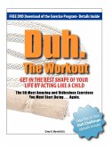 Duh. The Workout - Get in the Best Shape of Your Life by Acting Like a Child