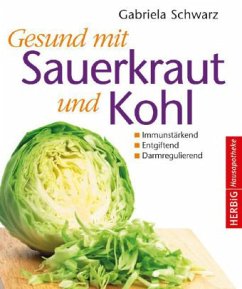 Gesund mit Sauerkraut und Kohl - Schwarz, Gabriela