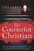 Counterfeit Christian: Being Aware of the Enemy and Knowing Your True Purpose